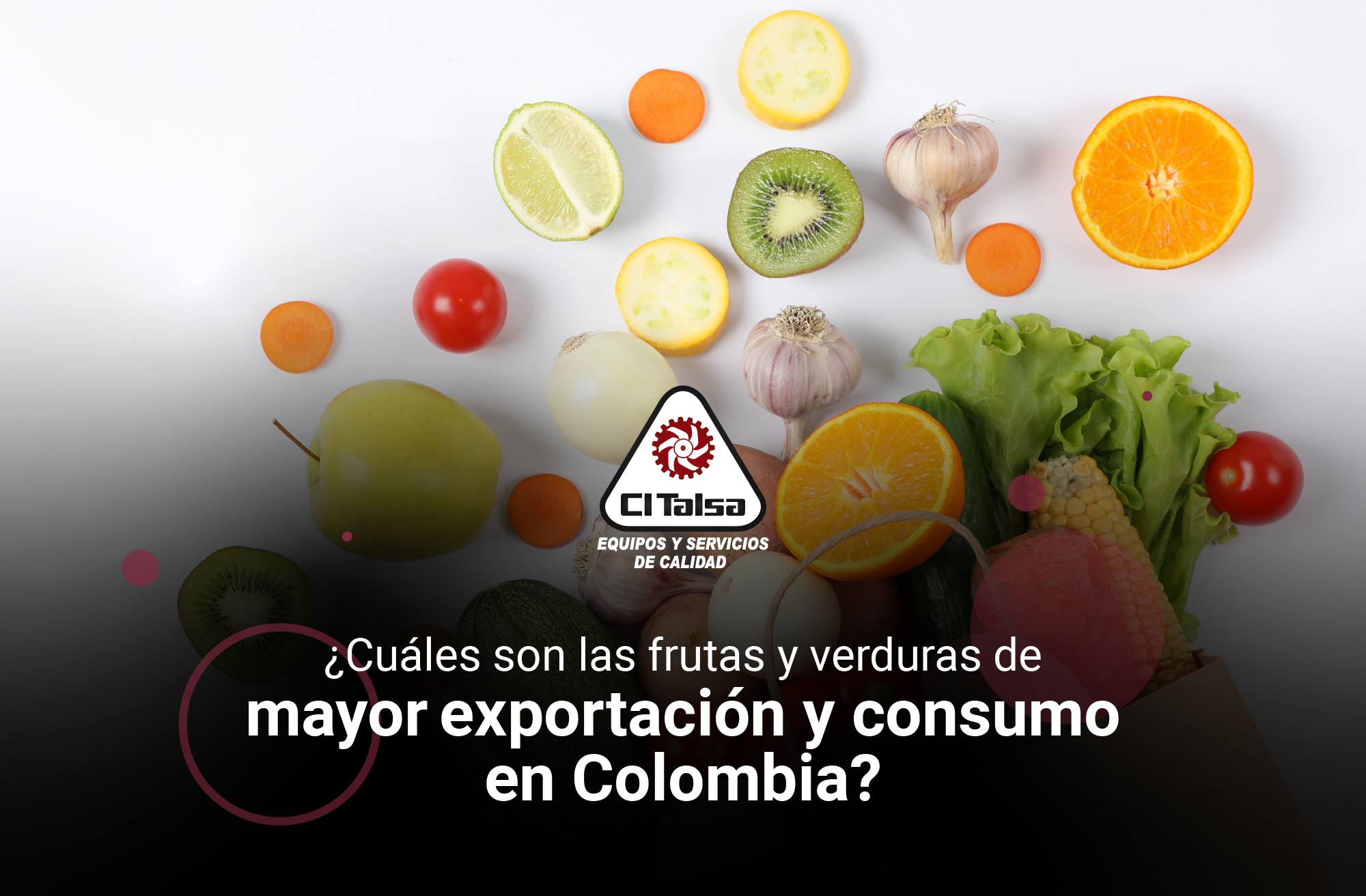 ¿Cuáles son las frutas y verduras de mayor exportación y consumo en Colombia?